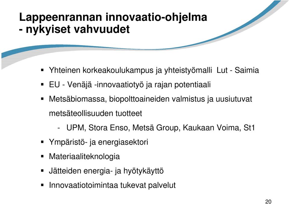 uusiutuvat metsäteollisuuden tuotteet - UPM, Stora Enso, Metsä Group, Kaukaan Voima, St1 Ympäristö- ja