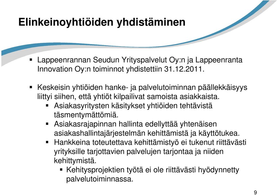 Asiakasyritysten käsitykset yhtiöiden tehtävistä täsmentymättömiä.