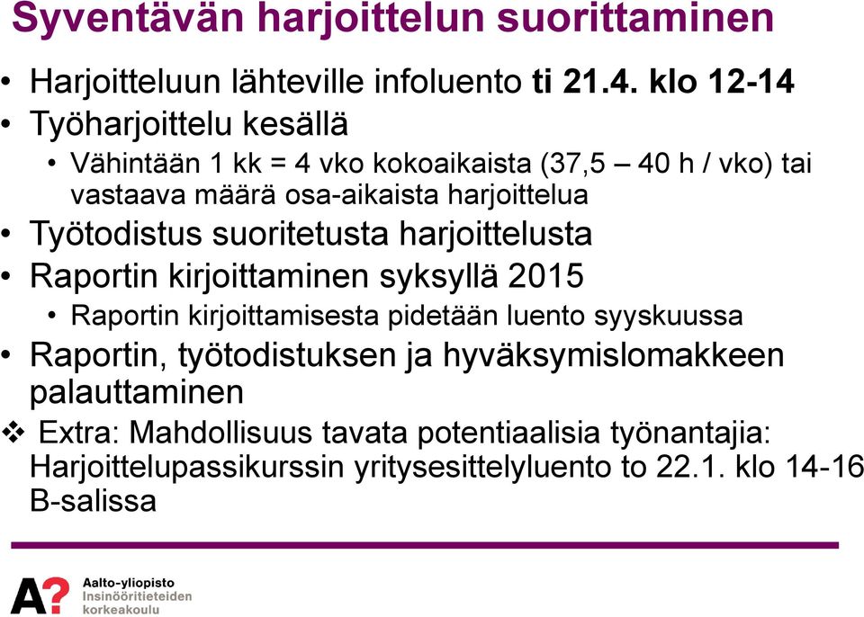 Työtodistus suoritetusta harjoittelusta Raportin kirjoittaminen syksyllä 2015 Raportin kirjoittamisesta pidetään luento syyskuussa