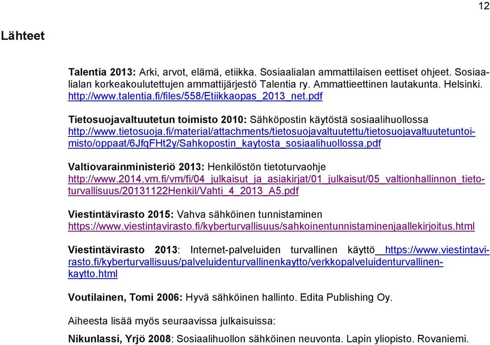 fi/material/attachments/tietosuojavaltuutettu/tietosuojavaltuutetuntoimisto/oppaat/6jfqfht2y/sahkopostin_kaytosta_sosiaalihuollossa.