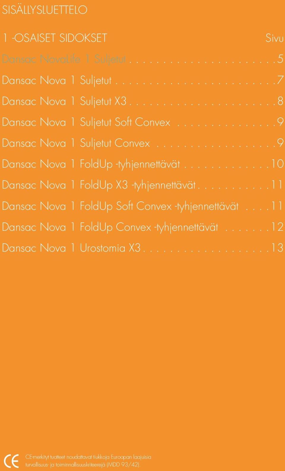 ..10 Dansac Nova 1 FoldUp X3 -tyhjennettävät...11 Dansac Nova 1 FoldUp Soft Convex -tyhjennettävät.