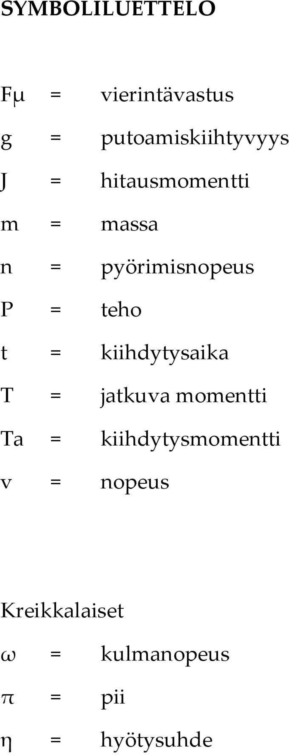 kiihdytysaika T = jatkuva momentti Ta = kiihdytysmomentti v