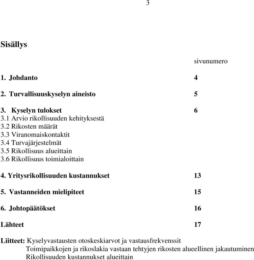 Yritysrikollisuuden kustannukset 13 5. Vastanneiden mielipiteet 15 6.