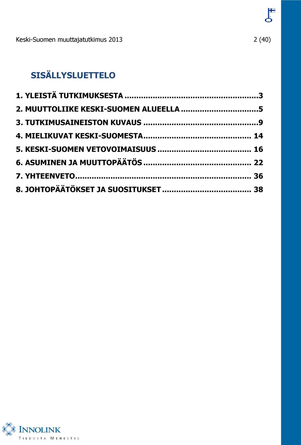 TUTKIMUSAINEISTON KUVAUS...9 4. MIELIKUVAT KESKI-SUOMESTA... 14 5.