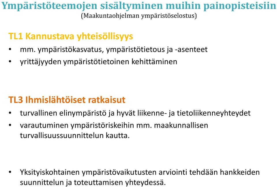 turvallinen elinympäristö ja hyvät liikenne-ja tietoliikenneyhteydet varautuminen ympäristöriskeihin mm.