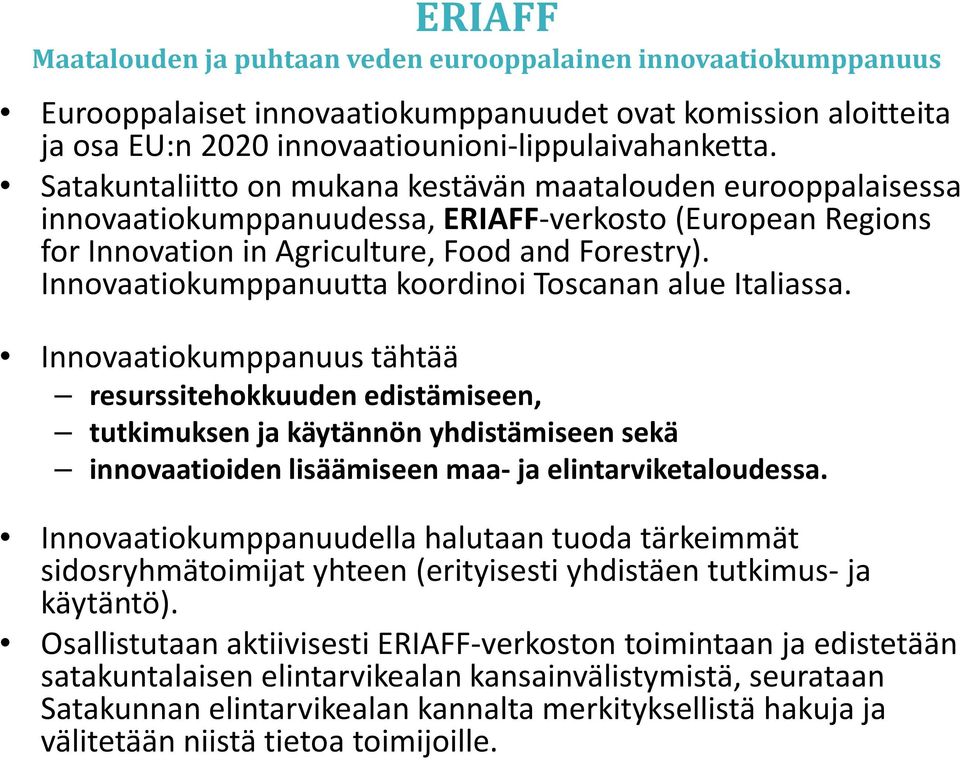 Innovaatiokumppanuutta koordinoi Toscanan alue Italiassa.