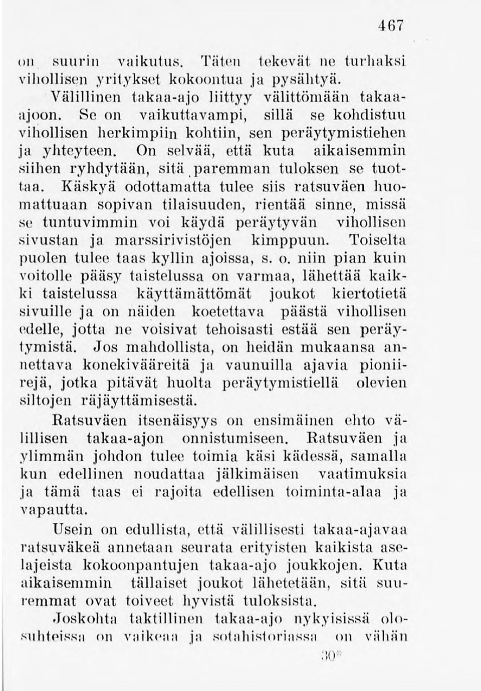 Käskyä odottamatta tulee siis ratsuväen huomattuaan sopivan tilaisuuden, rientää sinne, missä se tuntuvimmin voi käydä peräytyvän vihollisen sivustan ja marssirivistöjen kimppuun.