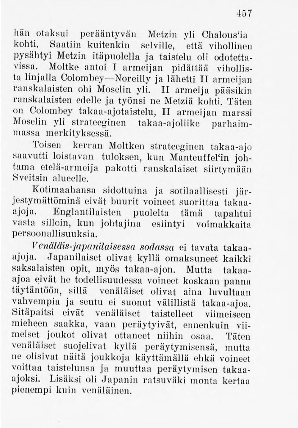 Täten on Colombey takaa-ajotaistelu, II armeijan marssi Moselin yli strateeginen takaa-ajoliike parhaimmassa merkityksessä.