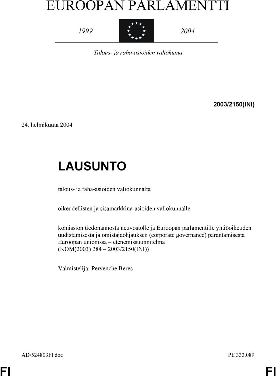 komission tiedonannosta neuvostolle ja Euroopan parlamentille yhtiöoikeuden uudistamisesta ja omistajaohjauksen