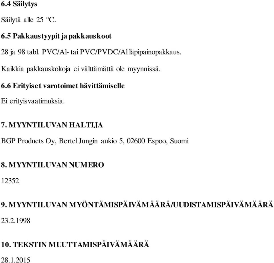 6 Erityiset varotoimet hävittämiselle Ei erityisvaatimuksia. 7.