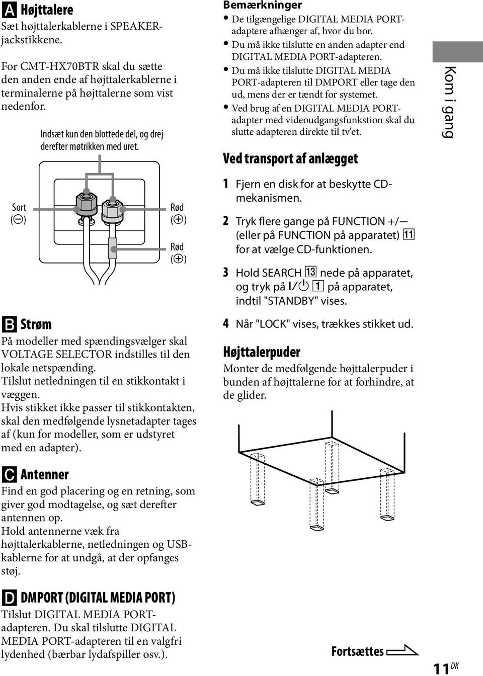 Tilslut netledningen til en stikkontakt i væggen. Hvis stikket ikke passer til stikkontakten, skal den medfølgende lysnetadapter tages af (kun for modeller, som er udstyret med en adapter).