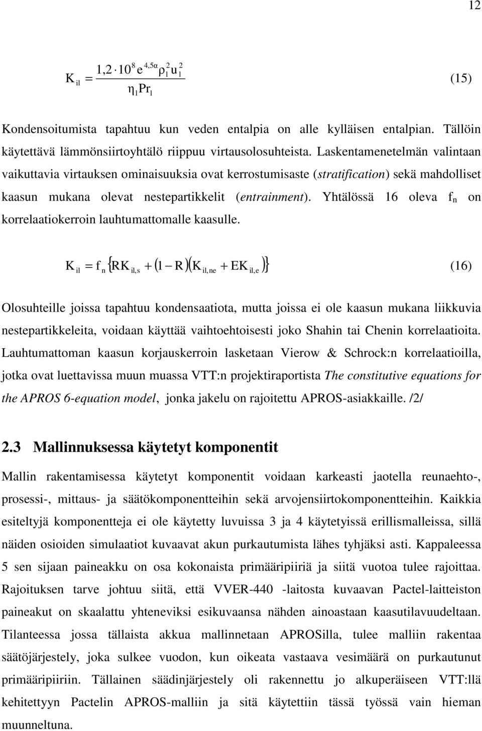 Yhtälössä 16 oleva f n on korrelaatiokerroin lauhtumattomalle kaasulle.