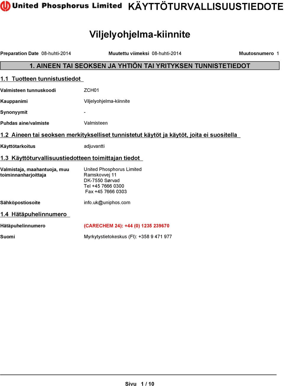 2 Aineen tai seoksen merkitykselliset tunnistetut käytöt ja käytöt, joita ei suositella Käyttötarkoitus adjuvantti 1.