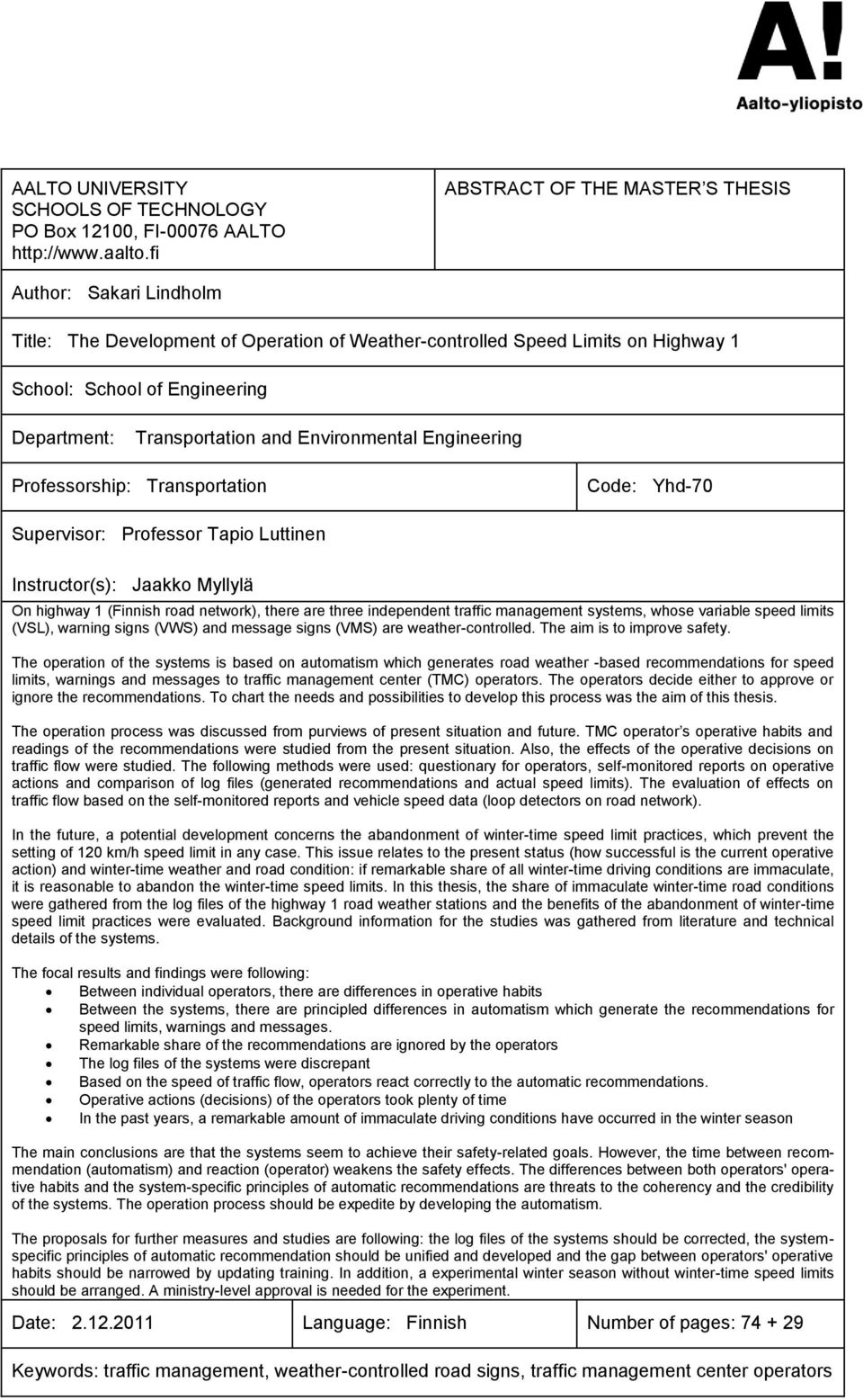 and Environmental Engineering Professorship: Transportation Code: Yhd-70 Supervisor: Professor Tapio Luttinen Instructor(s): Jaakko Myllylä On highway 1 (Finnish road network), there are three