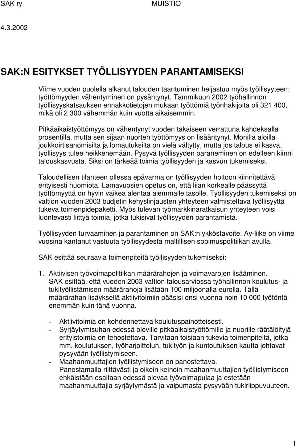 Pitkäaikaistyöttömyys on vähentynyt vuoden takaiseen verrattuna kahdeksalla prosentilla, mutta sen sijaan nuorten työttömyys on lisääntynyt.
