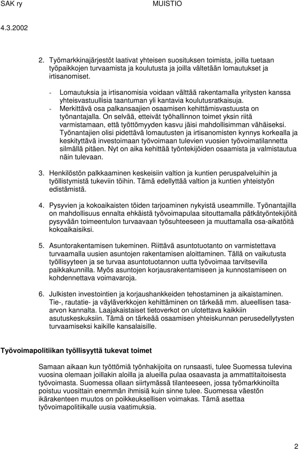 - Merkittävä osa palkansaajien osaamisen kehittämisvastuusta on työnantajalla.