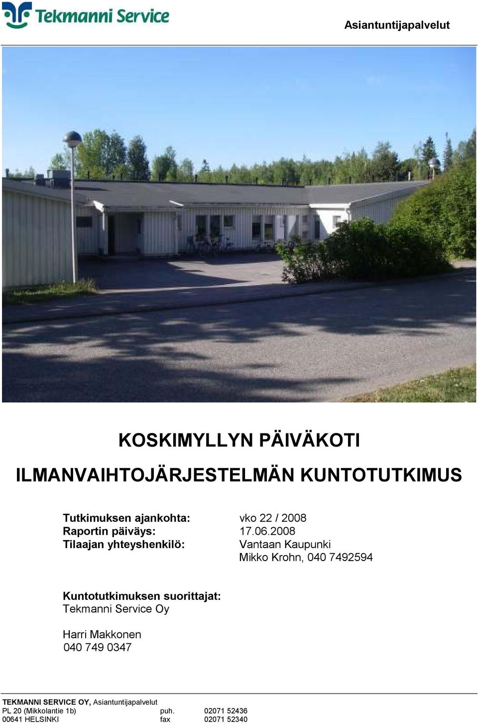 2008 Tilaajan yhteyshenkilö: Vantaan Kaupunki Mikko Krohn, 040 7492594