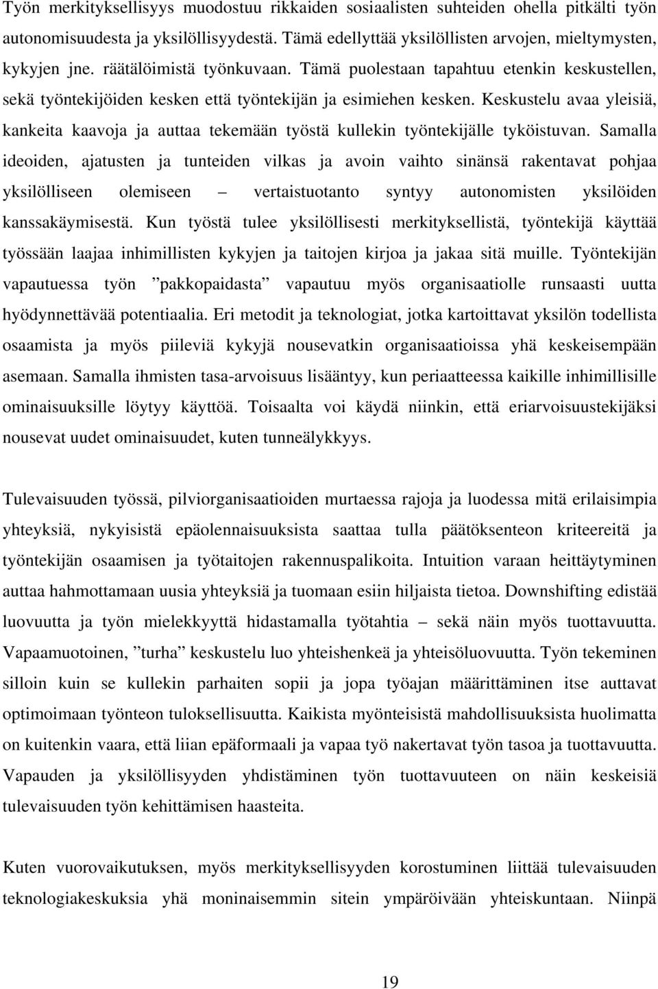 Keskustelu avaa yleisiä, kankeita kaavoja ja auttaa tekemään työstä kullekin työntekijälle tyköistuvan.