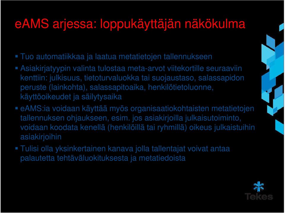 eams:ia voidaan käyttää myös organisaatiokohtaisten metatietojen tallennuksen ohjaukseen, esim.