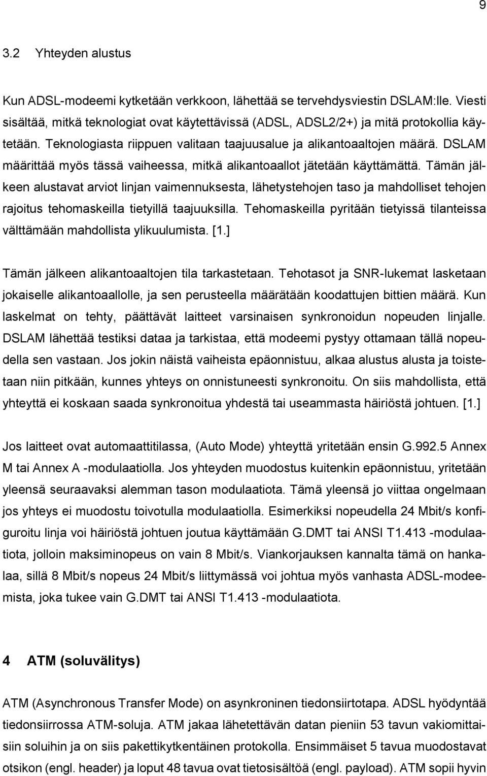 DSLAM määrittää myös tässä vaiheessa, mitkä alikantoaallot jätetään käyttämättä.