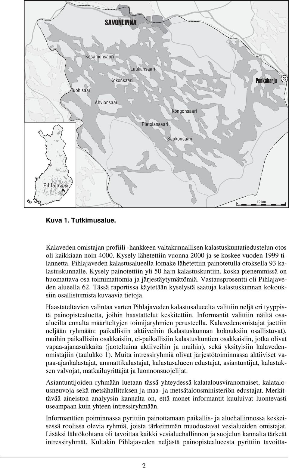Pihlajaveden kalastusalueella lomake lähetettiin painotetulla otoksella 93 kalastuskunnalle.