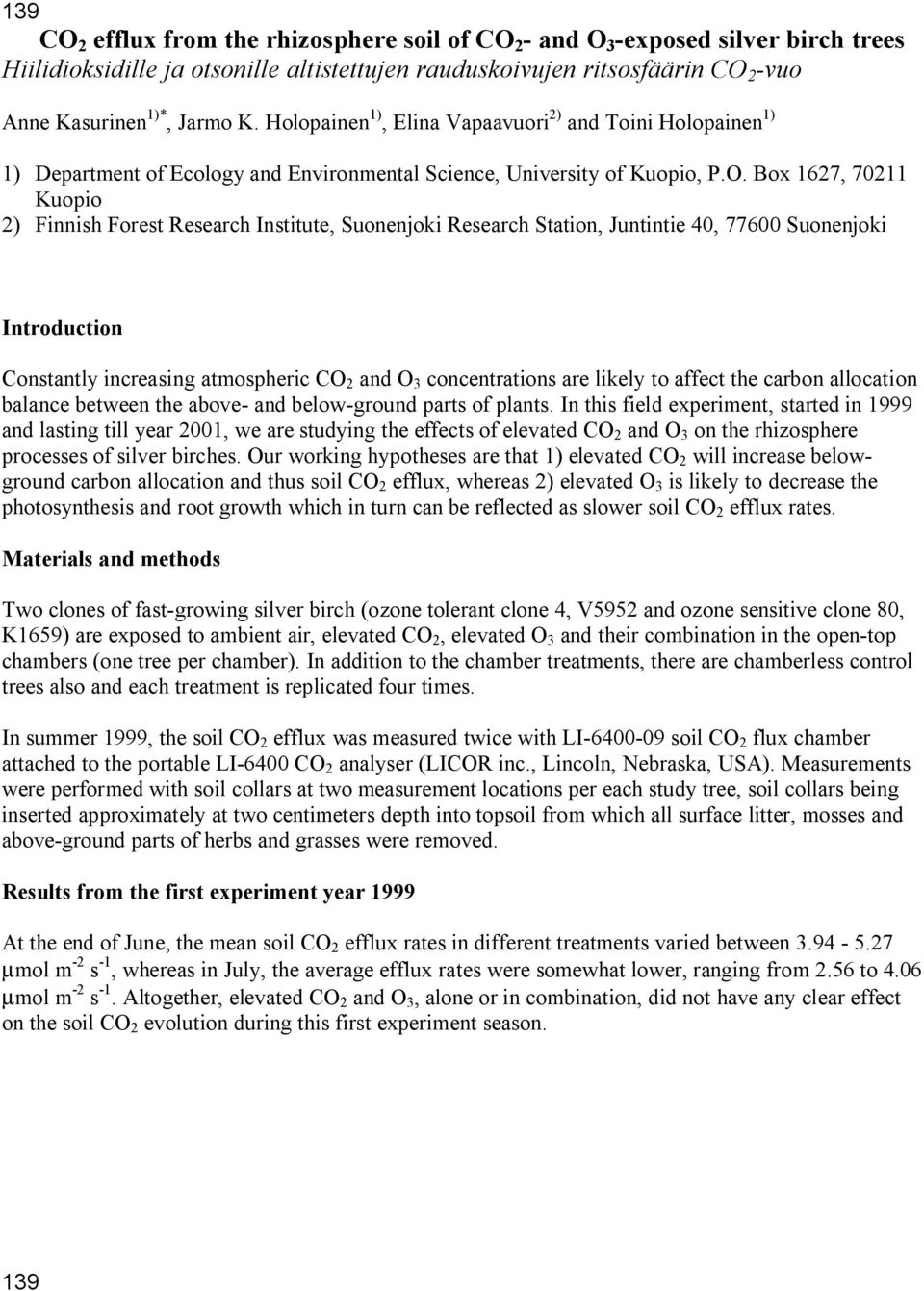 Box 1627, 70211 Kuopio 2) Finnish Forest Research Institute, Suonenjoki Research Station, Juntintie 40, 77600 Suonenjoki Introduction Constantly increasing atmospheric CO 2 and O 3 concentrations are