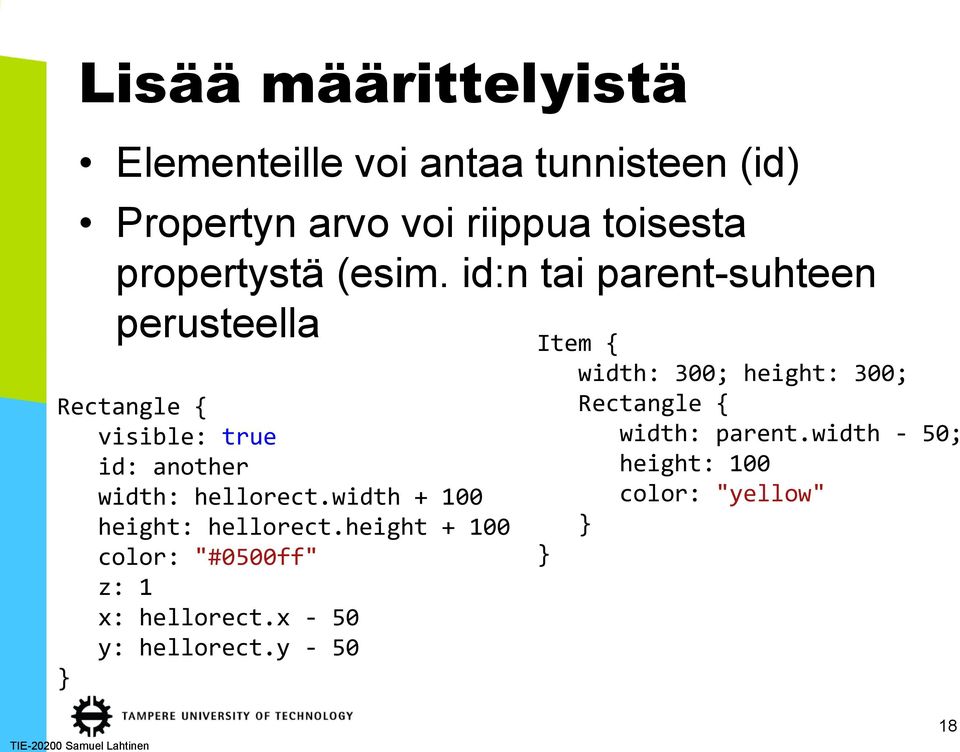 id:n tai parent-suhteen perusteella Rectangle { visible: true id: another width: hellorect.