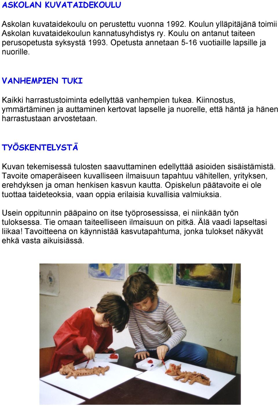 Kiinnostus, ymmärtäminen ja auttaminen kertovat lapselle ja nuorelle, että häntä ja hänen harrastustaan arvostetaan.