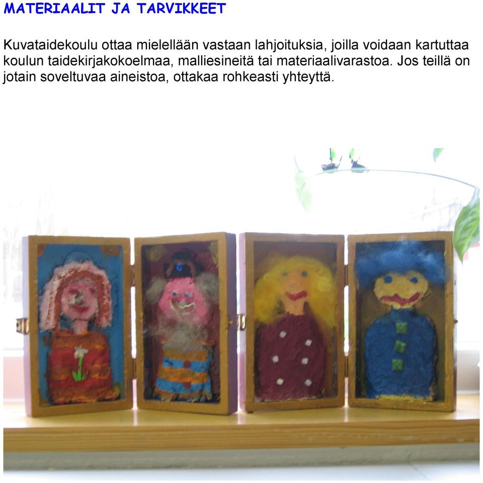 taidekirjakokoelmaa, malliesineitä tai materiaalivarastoa.