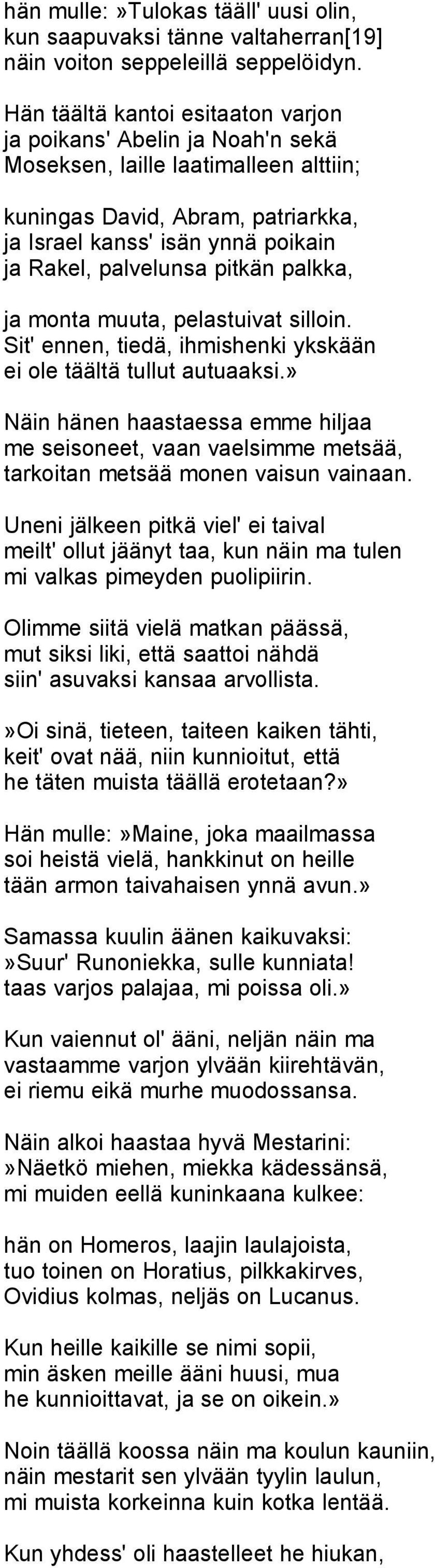 pitkän palkka, ja monta muuta, pelastuivat silloin. Sit' ennen, tiedä, ihmishenki ykskään ei ole täältä tullut autuaaksi.