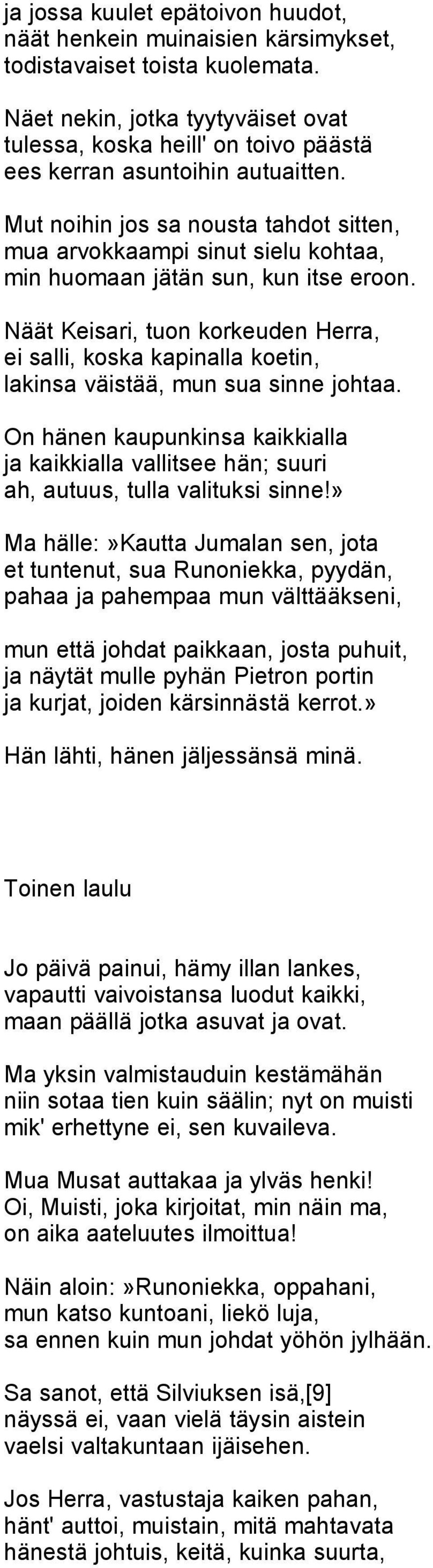 Mut noihin jos sa nousta tahdot sitten, mua arvokkaampi sinut sielu kohtaa, min huomaan jätän sun, kun itse eroon.