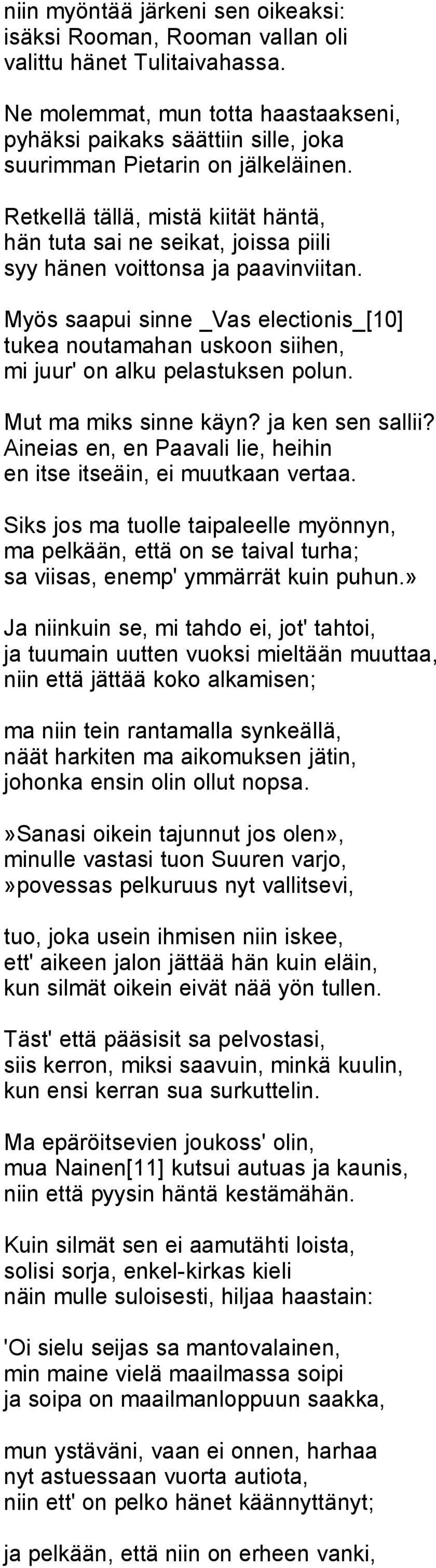 Retkellä tällä, mistä kiität häntä, hän tuta sai ne seikat, joissa piili syy hänen voittonsa ja paavinviitan.