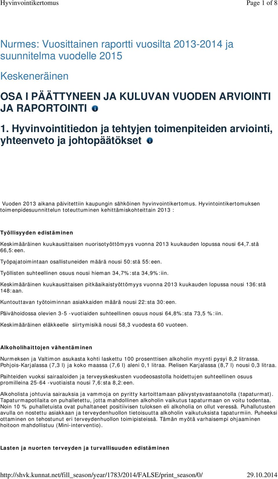 Hyvintointikertomuksen toimenpidesuunnittelun toteuttuminen kehittämiskohteittain 2013 : Työllisyyden edistäminen Keskimääräinen kuukausittaisen nuorisotyöttömyys vuonna 2013 kuukauden lopussa nousi