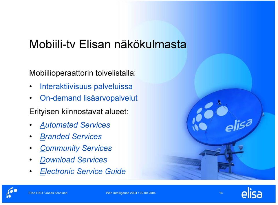 lisäarvopalvelut Erityisen kiinnostavat alueet: Automated