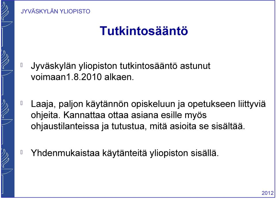 Laaja, paljon käytännön opiskeluun ja opetukseen liittyviä ohjeita.