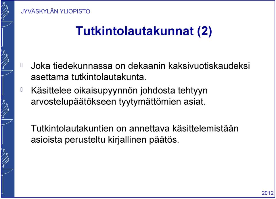 Käsittelee oikaisupyynnön johdosta tehtyyn arvostelupäätökseen