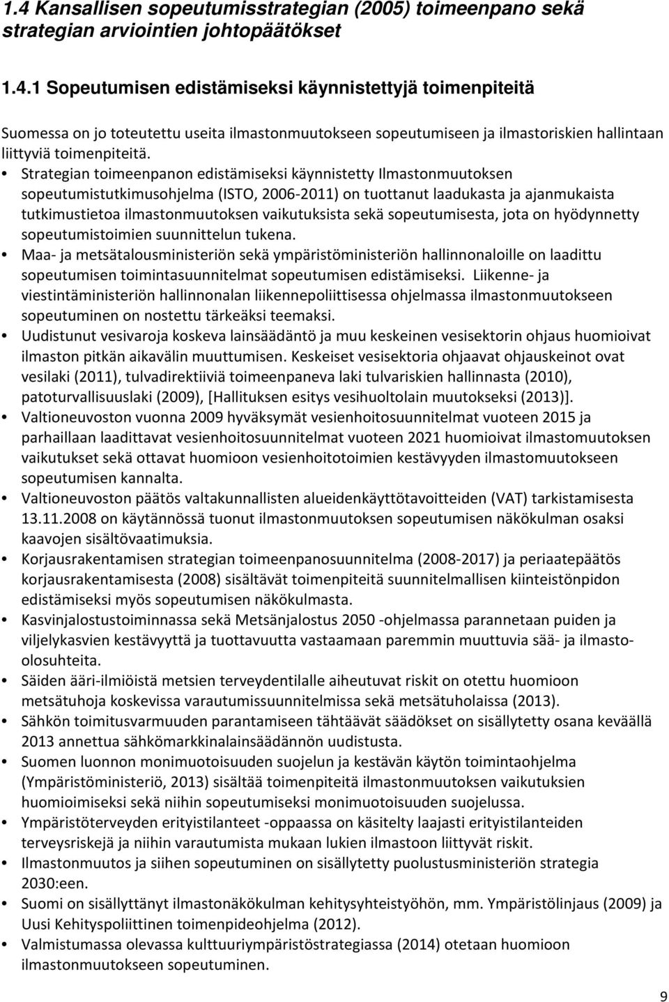 sekä sopeutumisesta, jota on hyödynnetty sopeutumistoimien suunnittelun tukena.