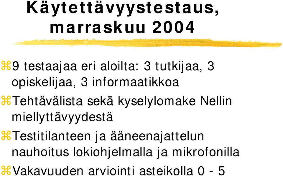 kyselylomake Nellin miellyttävyydestä Testitilanteen ja