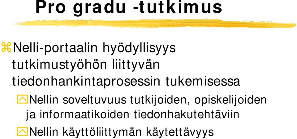 tukemisessa Nellin soveltuvuus tutkijoiden,