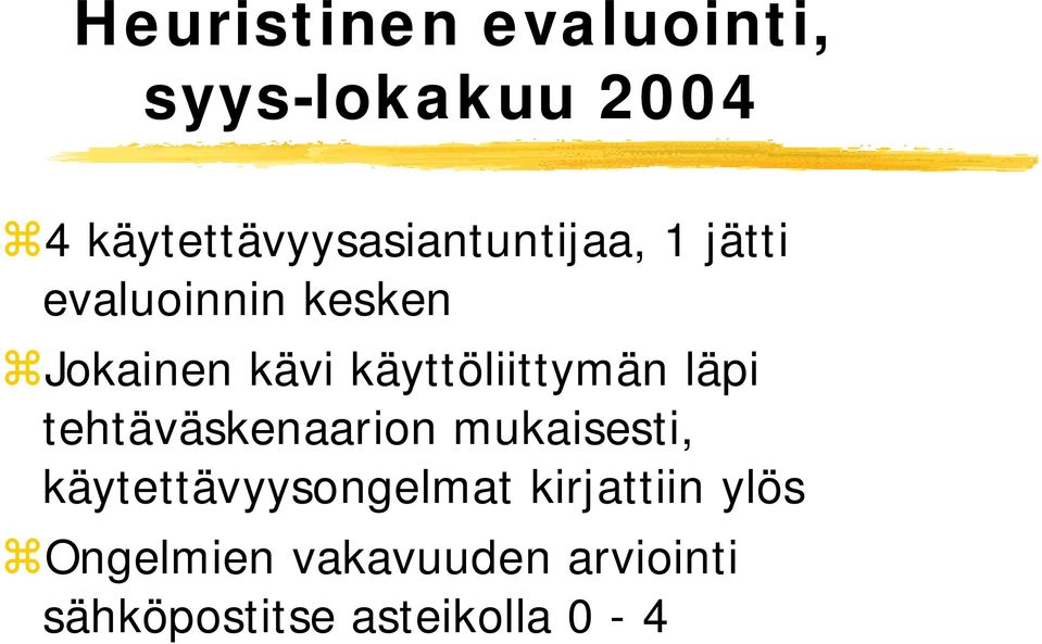 kävi käyttöliittymän läpi tehtäväskenaarion mukaisesti,