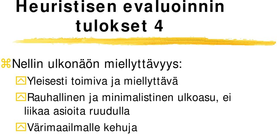 miellyttävä Rauhallinen ja minimalistinen