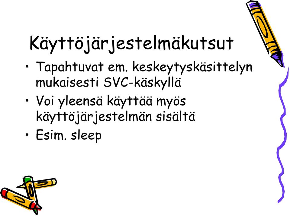 SVC-käskyllä Voi yleensä käyttää