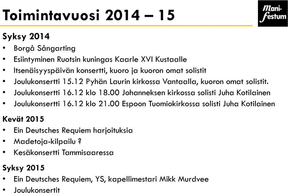 00 Johanneksen kirkossa solisti Juha Kotilainen Joulukonsertti 16.12 klo 21.