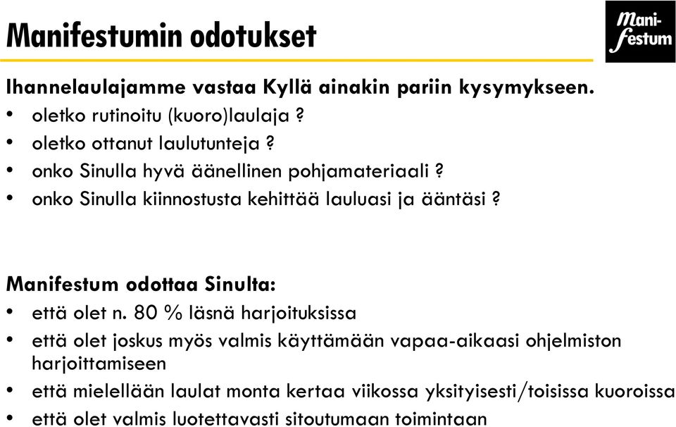 Manifestum odottaa Sinulta: että olet n.