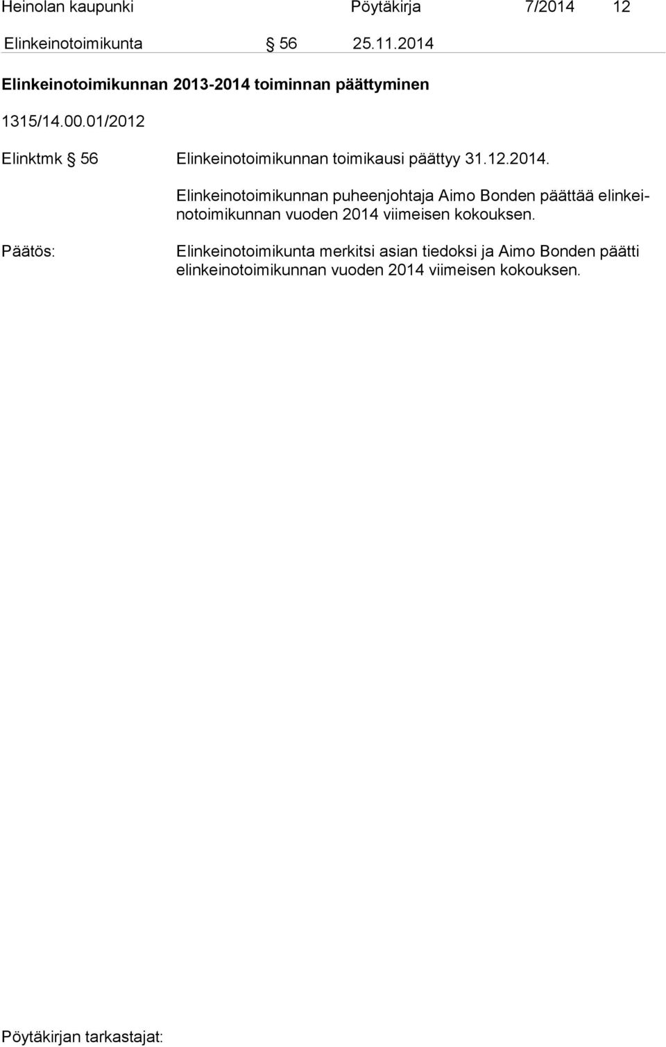 01/2012 Elinktmk 56 Elinkeinotoimikunnan toimikausi päättyy 31.12.2014.
