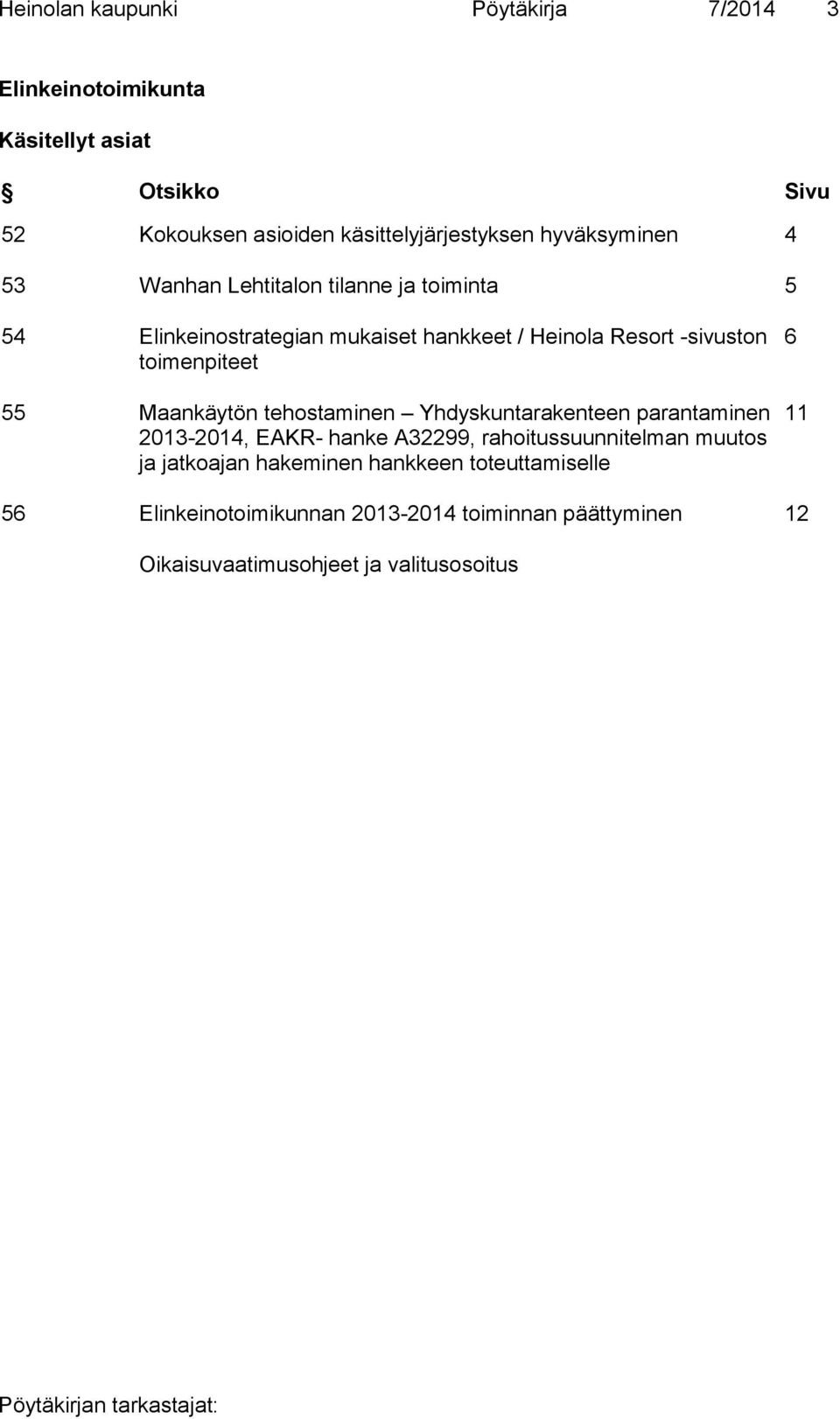 toimenpiteet 55 Maankäytön tehostaminen Yhdyskuntarakenteen parantaminen 2013-2014, EAKR- hanke A32299, rahoitussuunnitelman muutos ja