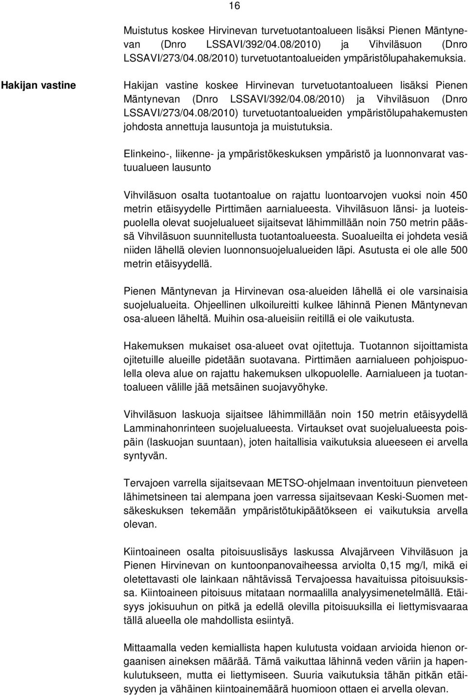 08/2010) turvetuotantoalueiden ympäristölupahakemusten johdosta annettuja lausuntoja ja muistutuksia.