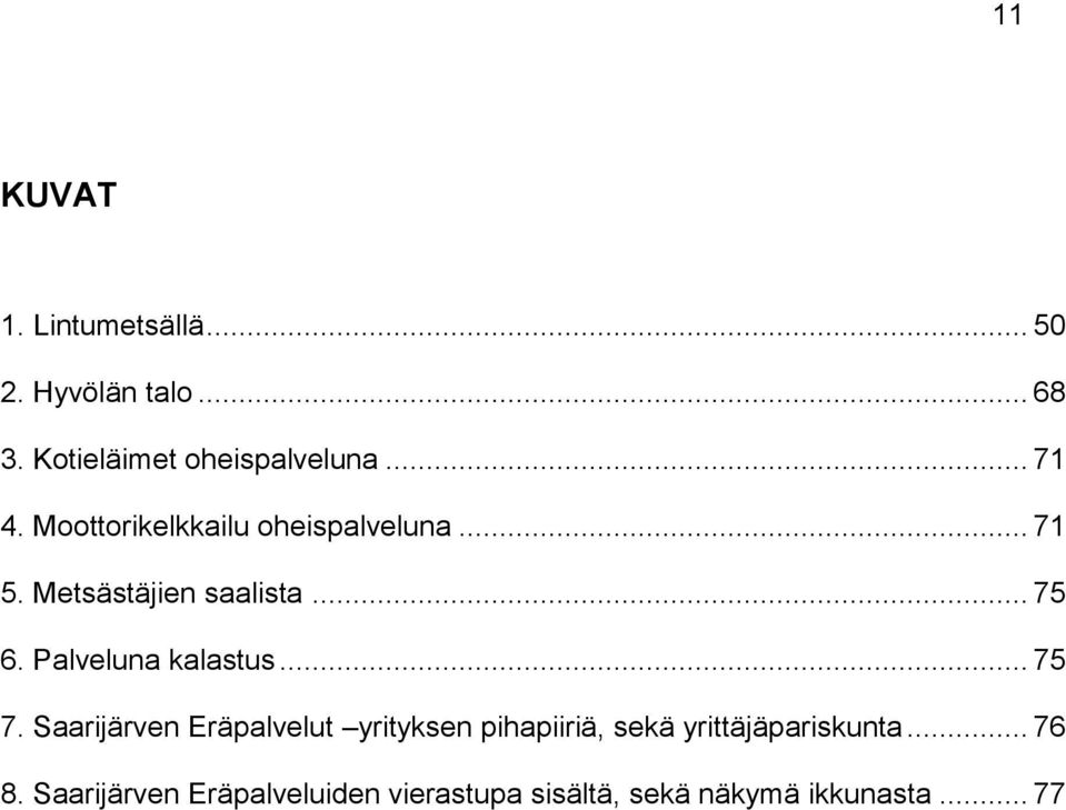 Palveluna kalastus... 75 7.