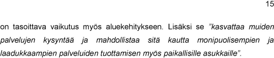 mahdollistaa sitä kautta monipuolisempien ja