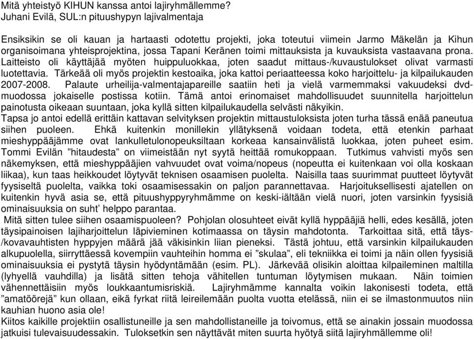 ja kvakita vataavana prona. Laitteito oli käyttäjää myöten hipplokkaa, joten aadt mitta-/kvatloket olivat varmati lotettavia.